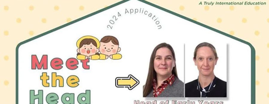 Meet the Head 幼儿园及小学入学咨询会